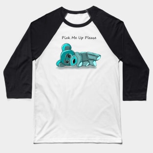 Pick me up please Baseball T-Shirt